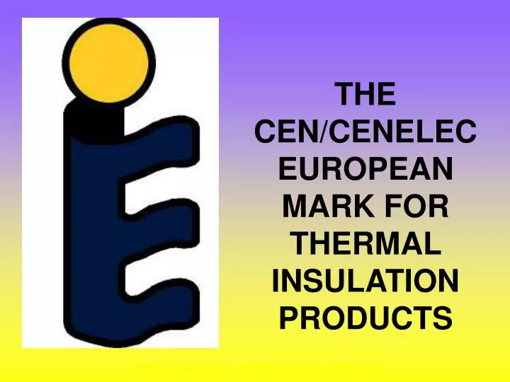the cen cenelec european mark for thermal insulation products