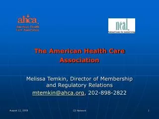 The American Health Care Association Melissa Temkin, Director of Membership and Regulatory Relations mtemkin@ahca , 202-