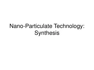 Nano-Particulate Technology: Synthesis
