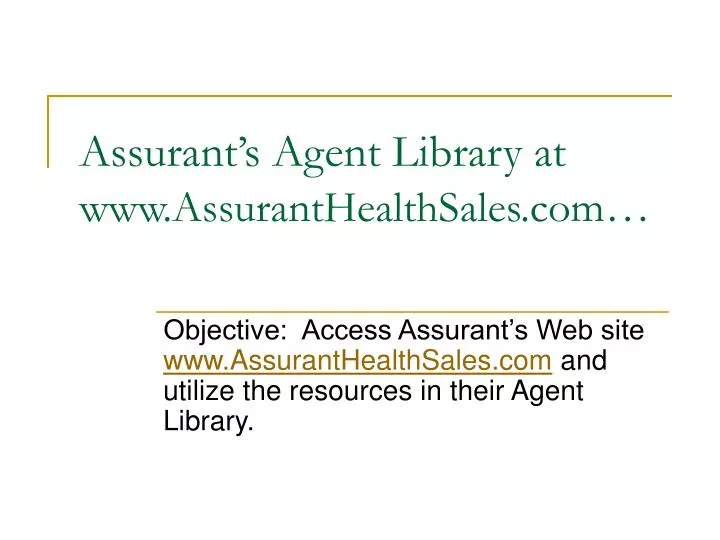 assurant s agent library at www assuranthealthsales com