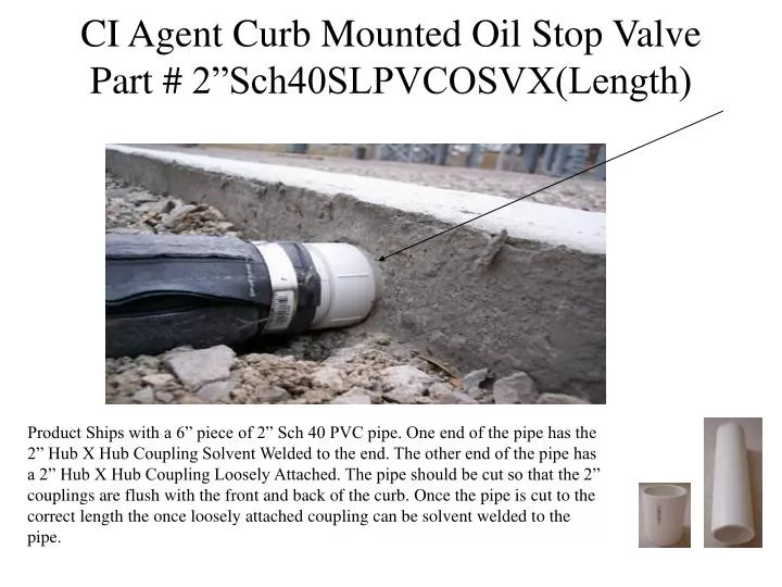 ci agent curb mounted oil stop valve part 2 sch40slpvcosvx length