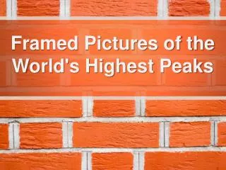 Framed Pictures of the World's Highest Peaks