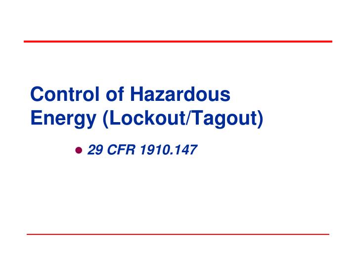 control of hazardous energy lockout tagout