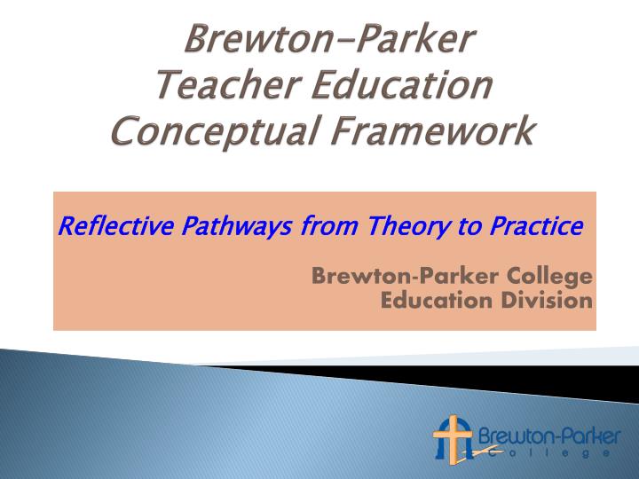 brewton parker teacher education conceptual framework