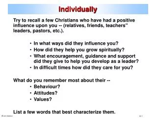 Try to recall a few Christians who have had a positive influence upon you -- (relatives, friends, teachers&quot; leaders