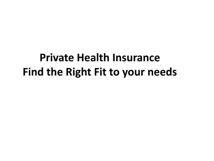 private health insurance find the right fit to your needs