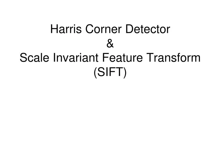 harris corner detector scale invariant feature transform sift