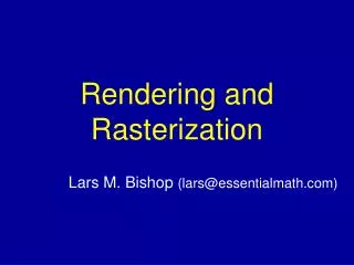 Rendering and Rasterization