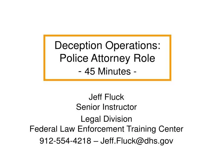 deception operations police attorney role 45 minutes