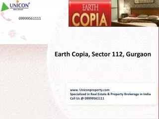Earth Copia Gurgaon|09999561111|Property in Gurgaon