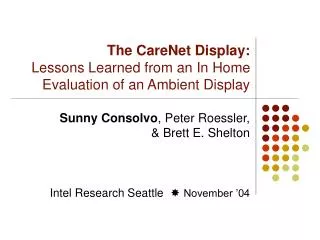 The CareNet Display: Lessons Learned from an In Home Evaluation of an Ambient Display