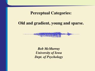 Perceptual Categories: Old and gradient, young and sparse.