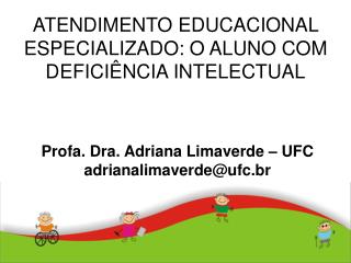 ATENDIMENTO EDUCACIONAL ESPECIALIZADO: O ALUNO COM DEFICIÊNCIA INTELECTUAL