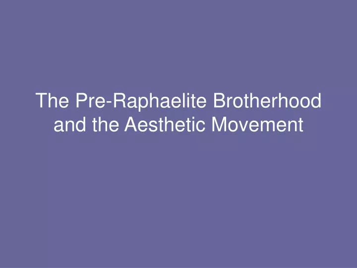 the pre raphaelite brotherhood and the aesthetic movement