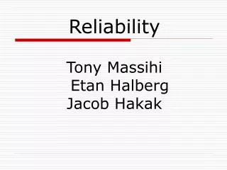 Reliability Tony Massihi Etan Halberg Jacob Hakak