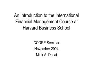 An Introduction to the International Financial Management Course at Harvard Business School