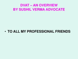 DVAT – AN OVERVIEW BY SUSHIL VERMA ADVOCATE