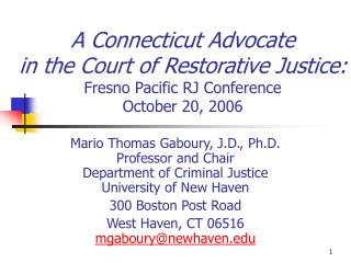 A Connecticut Advocate in the Court of Restorative Justice: Fresno Pacific RJ Conference October 20, 2006