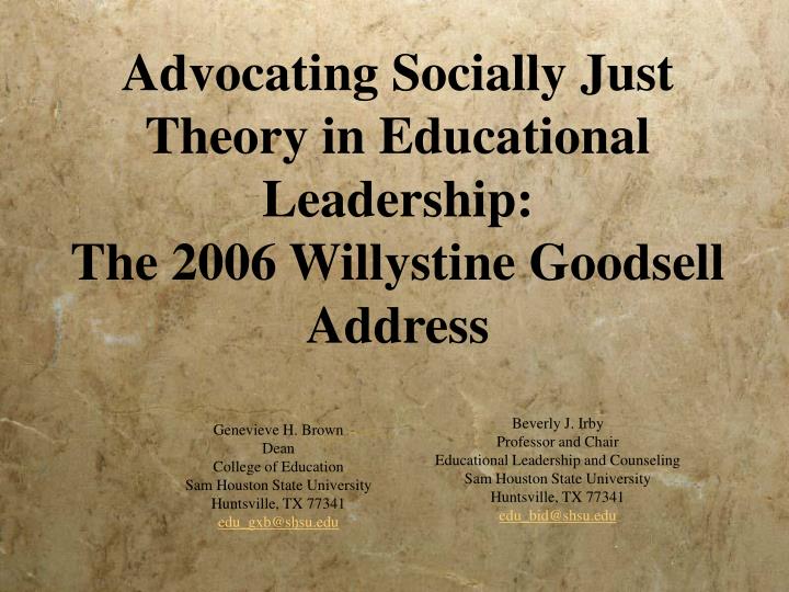 advocating socially just theory in educational leadership the 2006 willystine goodsell address