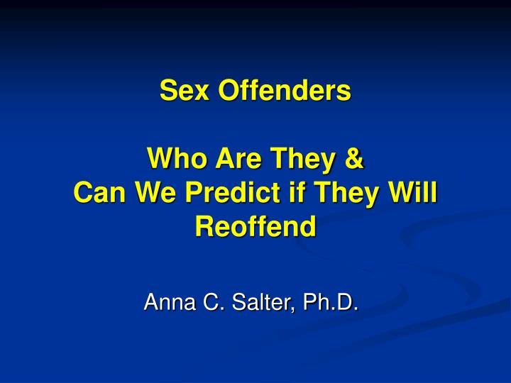 sex offenders who are they can we predict if they will reoffend