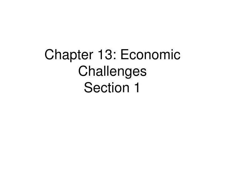 chapter 13 economic challenges section 1