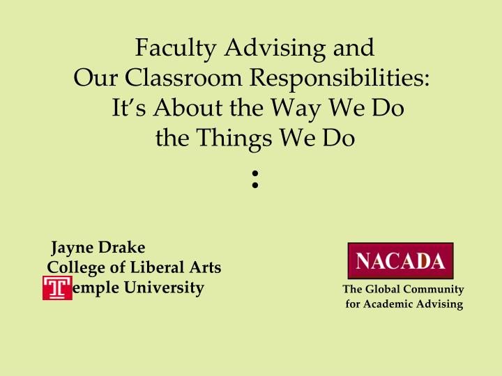 faculty advising and our classroom responsibilities it s about the way we do the things we do