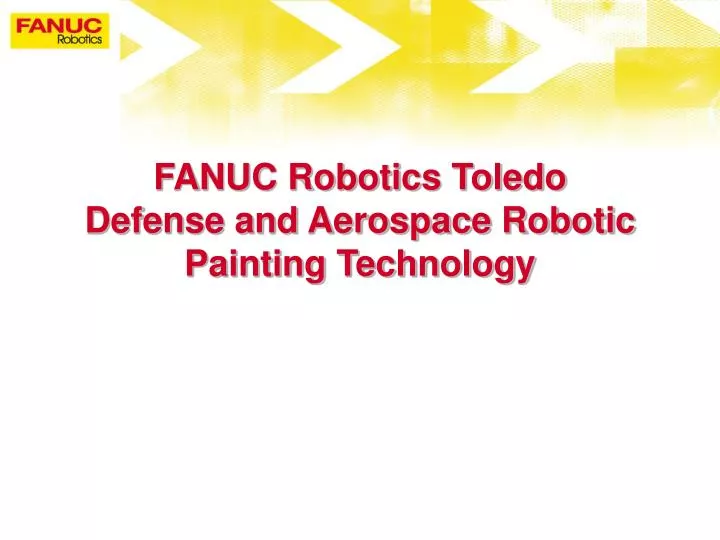 fanuc robotics toledo defense and aerospace robotic painting technology