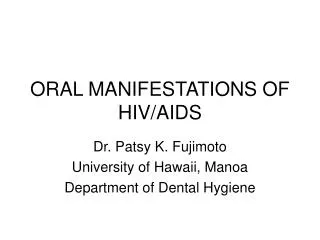 ORAL MANIFESTATIONS OF HIV/AIDS