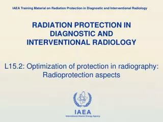 RADIATION PROTECTION IN DIAGNOSTIC AND INTERVENTIONAL RADIOLOGY