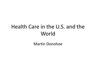 Health Care in the U.S. and the World