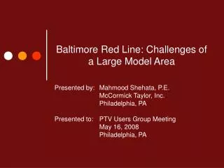 Baltimore Red Line: Challenges of a Large Model Area
