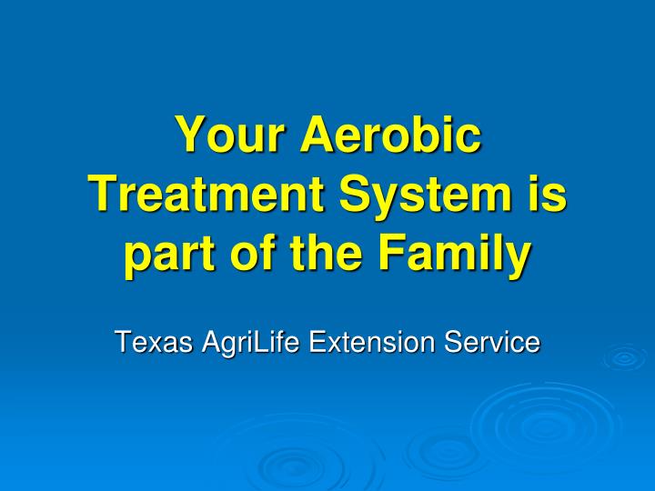 your aerobic treatment system is part of the family