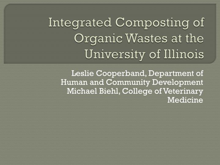 integrated composting of organic wastes at the university of illinois