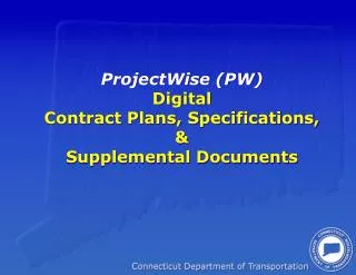 ProjectWise (PW) Digital Contract Plans, Specifications, &amp; Supplemental Documents