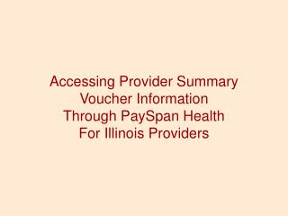 Accessing Provider Summary Voucher Information Through PaySpan Health For Illinois Providers