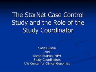 The StarNet Case Control Study and the Role of the Study Coordinator