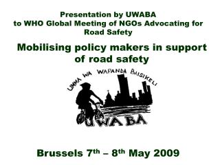 Presentation by UWABA to WHO Global Meeting of NGOs Advocating for Road Safety