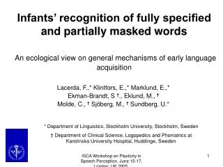 Infants’ recognition of fully specified and partially masked words An ecological view on general mechanisms of early lan