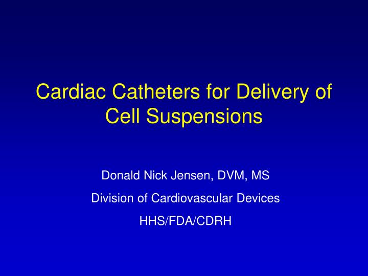 cardiac catheters for delivery of cell suspensions