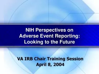 NIH Perspectives on Adverse Event Reporting: Looking to the Future