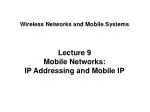 Lecture 9 Mobile Networks: IP Addressing and Mobile IP