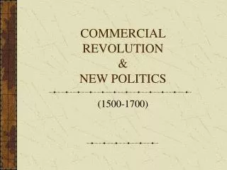 COMMERCIAL REVOLUTION &amp; NEW POLITICS