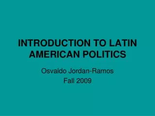 INTRODUCTION TO LATIN AMERICAN POLITICS