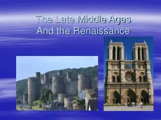 The Late Middle Ages And the Renaissance