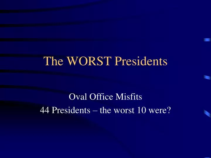 the worst presidents