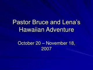 Pastor Bruce and Lena’s Hawaiian Adventure