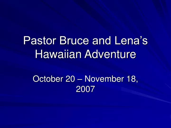 pastor bruce and lena s hawaiian adventure