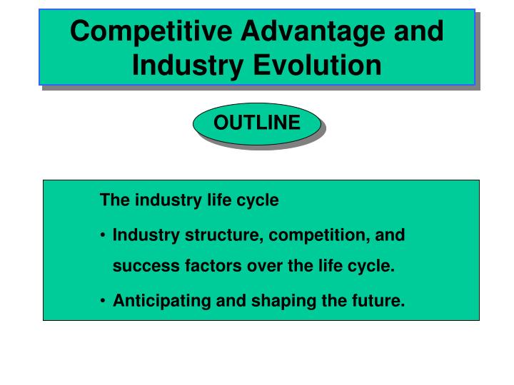 competitive advantage and industry evolution