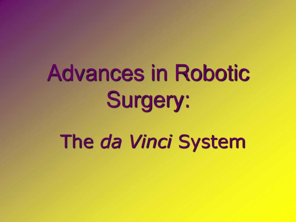 PPT - Advances in Robotic Surgery: PowerPoint Presentation, free ...