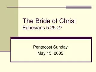 The Bride of Christ Ephesians 5:25-27